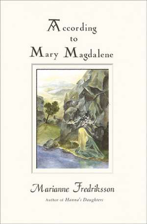 According to Mary Magdalene de Marianne Fredriksson