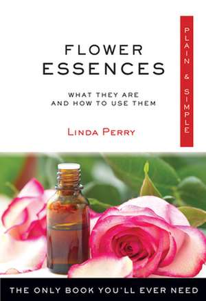 Flower Essences, Plain & Simple de Linda Perry