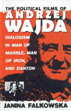 The Political Films of Andrzej Wajda de Janina Falkowska