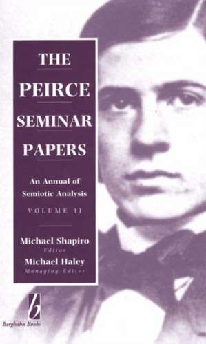 The Peirce Seminar Papers: An Annual of Semiotic Analysis de Michael Shapiro