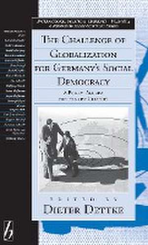 Challenge of Globalization for Germany's Social Democracy: A Policy Agenda for the 21st Century de Dieter Dettke