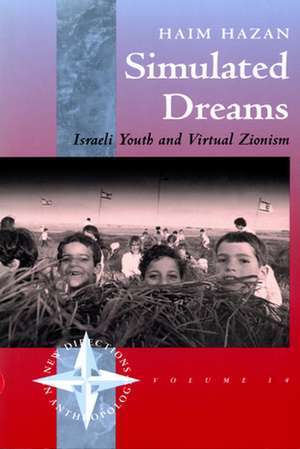 Simulated Dreams: Zionist Dreams for Israeli Youth de Haim Hazan