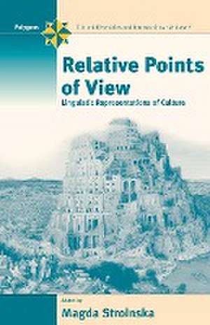 Relative Points of View: Linguistic Representations of Culture de Magda Stroinska