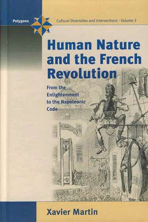 Human Nature and the French Revolution de X. Martin