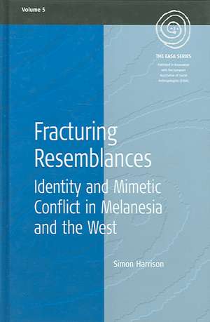 Fracturing Resemblances: Identity and Mimetic Conflict in Melanesia and the West de Simon Harrison