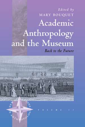 Academic Anthropology and the Museum de Mary Bouquet