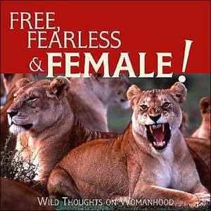 Free, Fearless Female: Wild Thoughts on Womanhood de Willow Creek Press