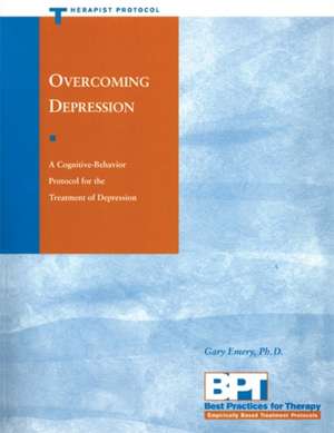 Overcoming Depression: Therapist Protocol de Gary Emery