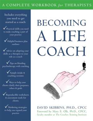 Becoming a Life Coach: A Complete Workbook for Therapists de David Skibbins