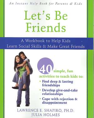 Let's Be Friends: A Workbook to Help Kids Learn Social Skills & Make Great Friends de PhD Shapiro, Lawrence E.