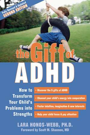 The Gift of ADHD: How to Transform Your Child's Problems Into Strengths de Lara Honos-Webb