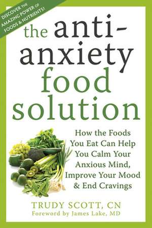 The Anti-Anxiety Food Solution de Trudy Scott