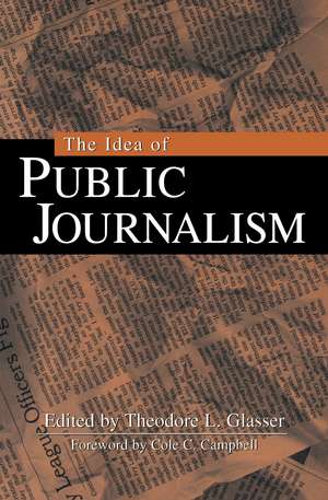 The Idea of Public Journalism de Theodore L. Glasser