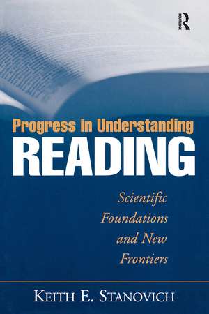 Progress in Understanding Reading: Scientific Foundations and New Frontiers de Keith E. Stanovich