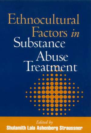 Ethnocultural Factors in Substance Abuse Treatment de Shulamith Lala Ashenberg Straussner