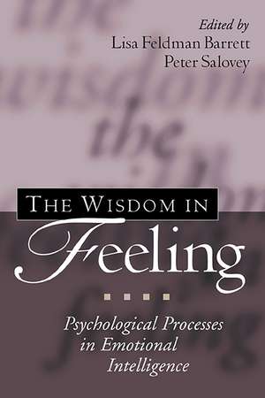 The Wisdom in Feeling: Psychological Processes in Emotional Intelligence de Lisa Feldman Barrett