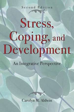 Stress, Coping, and Development, Second Edition: An Integrative Perspective de Carolyn M. Aldwin