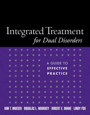 Integrated Treatment for Dual Disorders: A Guide to Effective Practice de Kim T. Mueser