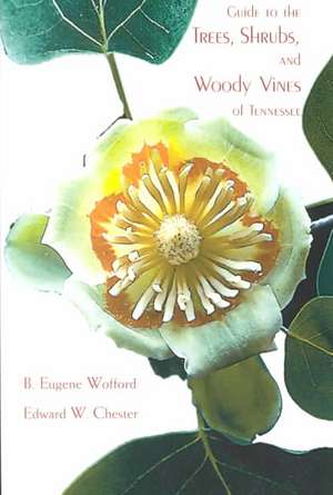 Guide To The Trees Shrubs & Woody Vines de S. Eugene Wofford