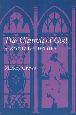 The Church of God: A Social History de Mickey Crews