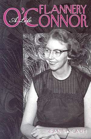 Flannery O'Connor: A Life de Jean W. Cash