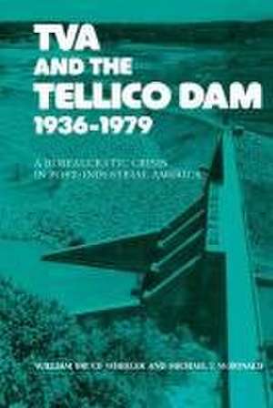 TVA and the Tellico Dam: A Bureaucratic Crisis de William Bruce Wheeler