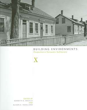 Building Environments: Perspectives in Vernacular Architecture de Kenneth A. Breisch