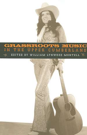 Grassroots Music in the Upper Cumberland de William Lynwood Montell