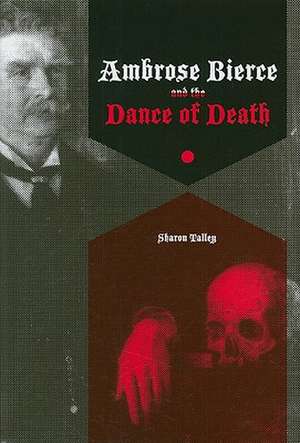 Ambrose Bierce and the Dance of Death de Sharon Talley