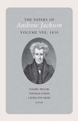 The Papers of Andrew Jackson, Volume 8: 1830 de Daniel Feller