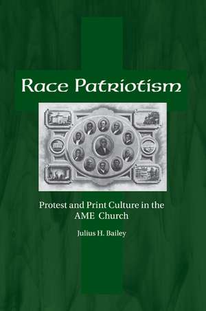 Race Patriotism: Protest and Print Culture in the A.M.E. Church de Julius H. Bailey