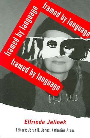 Elfriede Jelinek - Framed by Language de Jorun B Johns