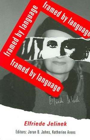Elfriede Jelinek: Framed by Language de John S