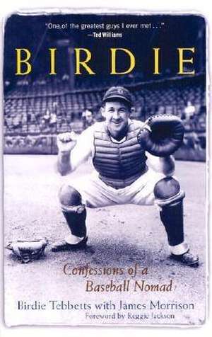 Birdie: Confessions of a Baseball Nomad de Birdie Tebbetts