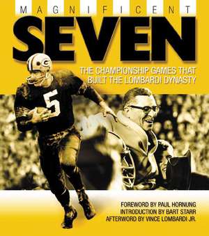 Magnificent Seven: The Championship Games That Built the Lombardi Dynasty de Bud Lea