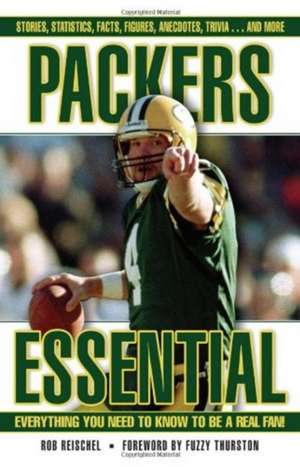 Packers Essential: Everything You Need to Know to Be a Real Fan de Rob Reischel