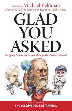 Glad You Asked: Intriguing Names, Facts, and Ideas for the Curious-Minded de Michael Feldman