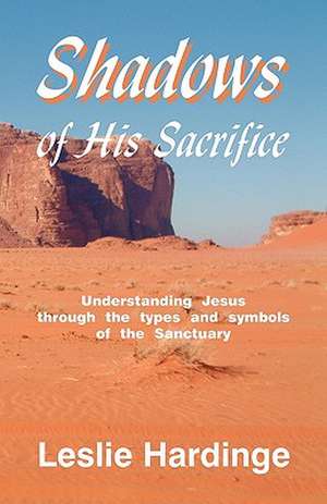 Shadows of His Sacrifice de Leslie Hardinge