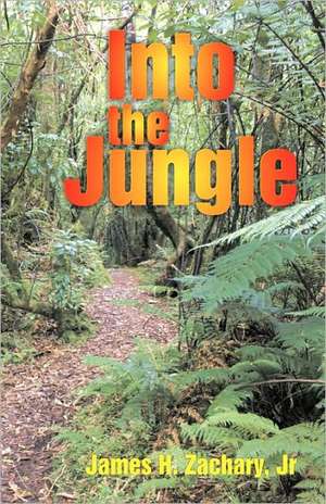 Into the Jungle de J. H. Zachary