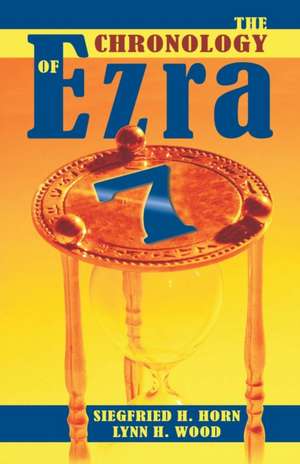 The Chronology of Ezra 7 de Siegfried H. Horn