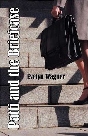 Patti and the Briefcase de Evelyn Wagner