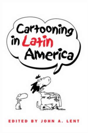 Cartooning in Latin America de John A. Lent