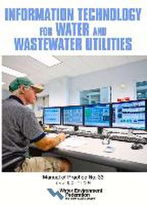 Information Technology for Water and Wastewater Utilities de Water Environment Federation