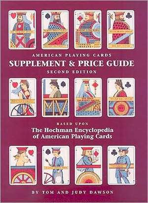 The Hochman Encyclopedia of American Playing Cards Supplement & Price Guide de Tom Dawson