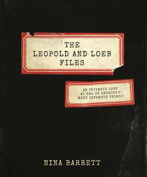 The Leopold and Loeb Files de Nina Barrett