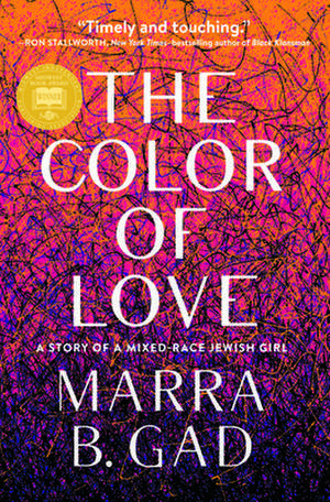 The Color of Love: A Story of a Mixed-Race Jewish Girl de Marra B. Gad