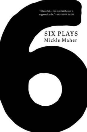 Six Plays de Mickle Maher