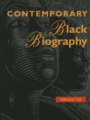 Contemporary Black Biography: Profiles from the International Black Community de Gale