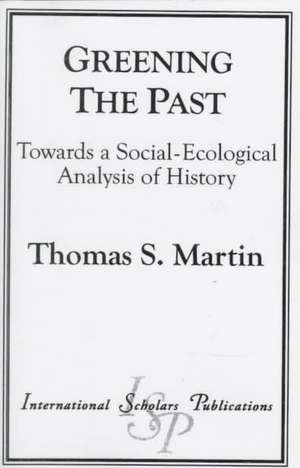 Greening the Past de Thomas S. Martin