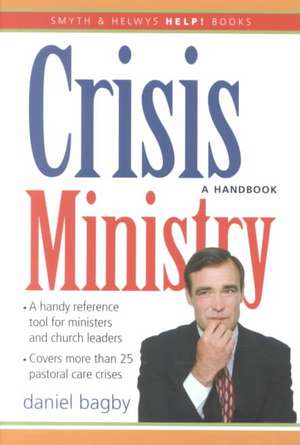 Help! Crisis Ministry: A Handbook de Daniel Bagby